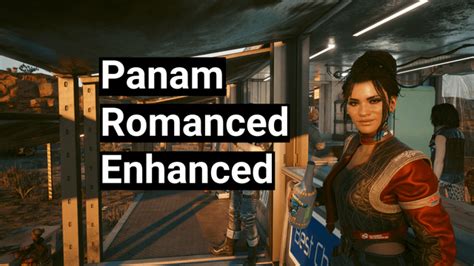 New mod: Panam Romanced Enhanced. Improves。